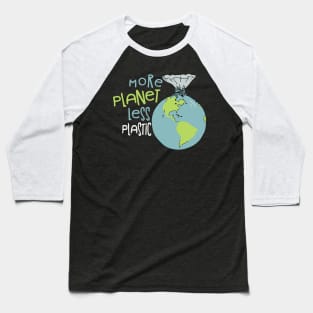 more planet less plastic Baseball T-Shirt